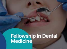 Fellowship in Dental Medicine